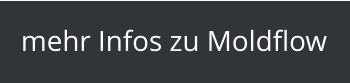 mehr Infos zu Moldflow