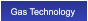 Gas Technology Gas Technology