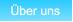 Über uns Über uns
