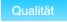 Qualität Qualität